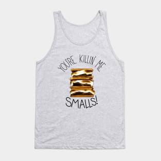 You're Killin Me Smalls Tank Top